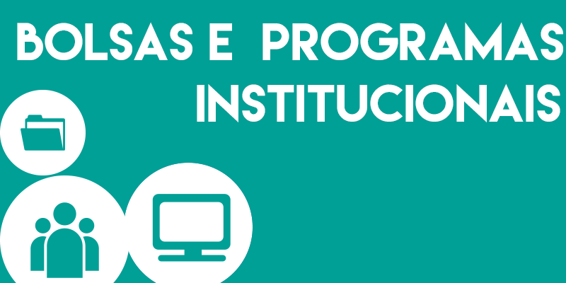 Bolsas e Programas Institucionais